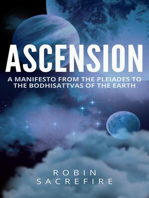 cover image of Ascension--A Manifesto from the Pleiades to the Bodhisattvas of the Earth